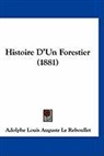 Adolphe Louis Auguste Le Reboullet - Histoire D'Un Forestier (1881)
