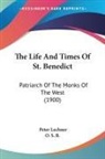Peter Lechner, O. S. B. - The Life And Times Of St. Benedict