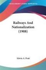Edwin A. Pratt - Railways And Nationalization (1908)