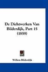 Willem Bilderdijk - De Dichtwerken Van Bilderdijk, Part 15 (1859)