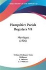 S. Andrews, William Phillimore Watts Phillimore, J. F. Williams - Hampshire Parish Registers V8