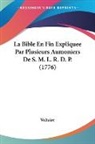 Voltaire - La Bible En Fin Expliquee Par Plusieurs Aumoniers De S. M. L. R. D. P. (1776)