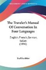 Karl Baedeker - The Traveler's Manual Of Conversation In Four Languages