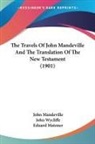 John Mandeville, John Wycliffe, Eduard Matzner - The Travels Of John Mandeville And The Translation Of The New Testament (1901)