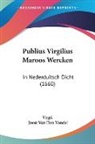 Virgil, Joost Van Den Vondel - Publius Virgilius Maroos Wercken