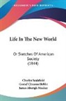 Charles Sealsfield - Life In The New World