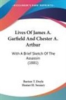 Burton T. Doyle, Homer H. Swaney - Lives Of James A. Garfield And Chester A. Arthur