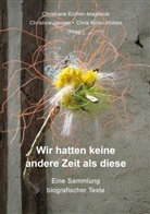Christin Dieckert, Christine Dieckert, Ha Gertz, Hanne Gertz, Roland Herzig, Christel Kiefer... - Wir hatten keine andere Zeit als diese