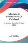 M. L'Estrange, Anna Maria Wells - Heligoland Or Reminiscences Of Childhood