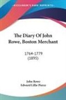 Edward Lillie Pierce, John Rowe - The Diary Of John Rowe, Boston Merchant