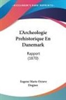 Eugene Marie Octave Dognee - L'Archeologie Prehistorique En Danemark