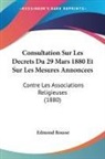 Edmond Rousse - Consultation Sur Les Decrets Du 29 Mars 1880 Et Sur Les Mesures Annoncees