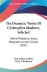 Christopher Marlowe, Percy E. Pinkerton - The Dramatic Works Of Christopher Marlowe, Selected