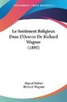 Marcel Hebert, Richard Wagner - Le Sentiment Religieux Dans L'Oeuvre De Richard Wagner (1895)