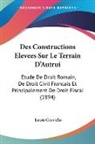 Louis Carvallo - Des Constructions Elevees Sur Le Terrain D'Autrui