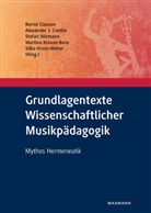 Bernd Clausen, Alexander J. Cvetko, Stefan Hörmann, Stefan Hörmann u a, Alexande J Cvetko, Alexander J Cvetko... - Grundlagentexte Wissenschaftlicher Musikpädagogik