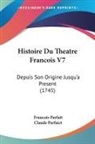 Claude Parfaict, Francois Parfait - Histoire Du Theatre Francois V7