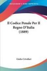 Giulio Crivellari - Il Codice Penale Per Il Regno D'Italia (1889)
