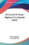 Dante Alighieri, Pietro Fraticelli - Il Convito Di Dante Alighieri E Le Epistole (1862)