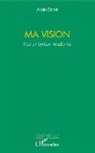 Alain (Gabon) Didier - Ma vision. Pour un Gabon transformé