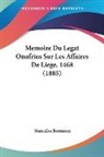 Stanislas Bormans - Memoire Du Legat Onufrius Sur Les Affaires De Liege, 1468 (1885)