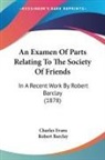 Robert Barclay, Charles Evans - An Examen Of Parts Relating To The Society Of Friends