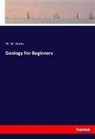 W. W. Watts - Geology For Beginners