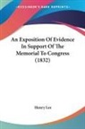 Henry Lee - An Exposition Of Evidence In Support Of The Memorial To Congress (1832)