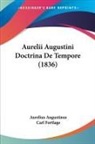 Aurelius Augustinus, Carl Fortlage - Aurelii Augustini Doctrina De Tempore (1836)