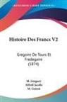 M. Gregory, Alfred Jacobs - Histoire Des Francs V2