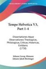 Johann Georg Altmann, Johann Jakob Breitinger - Tempe Helvetica V3, Part 1-4