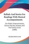 Hezekiah Butterworth - Ballads And Stories For Readings With Musical Accompaniments