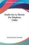 Ernst Jules Pierre Mercadier - Etudes Sur La Theorie Du Telephone (1886)