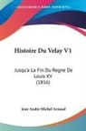 Jean Andre Michel Arnaud - Histoire Du Velay V1