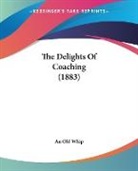 An Old Whip - The Delights Of Coaching (1883)