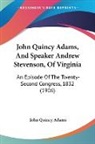 John Quincy Adams - John Quincy Adams, And Speaker Andrew Stevenson, Of Virginia