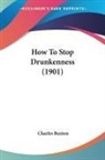 Charles Buxton - How To Stop Drunkenness (1901)