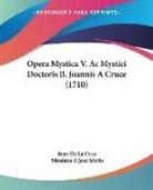 Juan de La Cruz, Nicolaus A Jesu Maria - Opera Mystica V. Ac Mystici Doctoris B. Joannis A Cruce (1710)