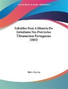 Brito Aranha - Subsidios Para A Historia Do Jornalismo Nas Provincias Ultramarinas Portuguezas (1885)