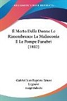 Luigi Balochi, Gabriel Jean Baptiste Ernest Legouve - Il Merto Delle Donne Le Rimembranze La Malinconia E Le Pompe Funebri (1802)