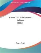 Ruggero Bonghi - Leone XIII E Il Governo Italiano (1882)