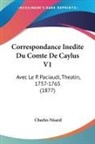 Charles Nisard - Correspondance Inedite Du Comte De Caylus V1