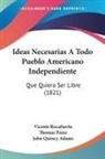 John Quincy Adams, Thomas Paine, Vicente Rocafuerte - Ideas Necesarias A Todo Pueblo Americano Independiente