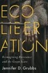 Jennifer D. Grubbs - Ecoliberation