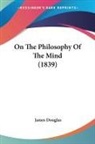 James Douglas - On The Philosophy Of The Mind (1839)