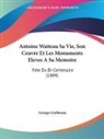 Georges Guillaume - Antoine Watteau Sa Vie, Son Ceuvre Et Les Monuments Eleves A Sa Memoire