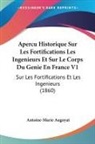 Antoine-Marie Augoyat - Apercu Historique Sur Les Fortifications Les Ingenieurs Et Sur Le Corps Du Genie En France V1