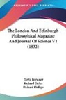 David Brewster, Richard Phillips, Richard Taylor - The London And Edinburgh Philosophical Magazine And Journal Of Science V1 (1832)