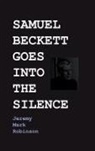 Jeremy Robinson - Samuel Beckett Goes Into the Silence