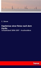 E Simon, E. Simon - Ergebnisse einer Reise nach dem Pacific